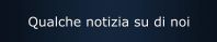 Qualche notizia su di noi
